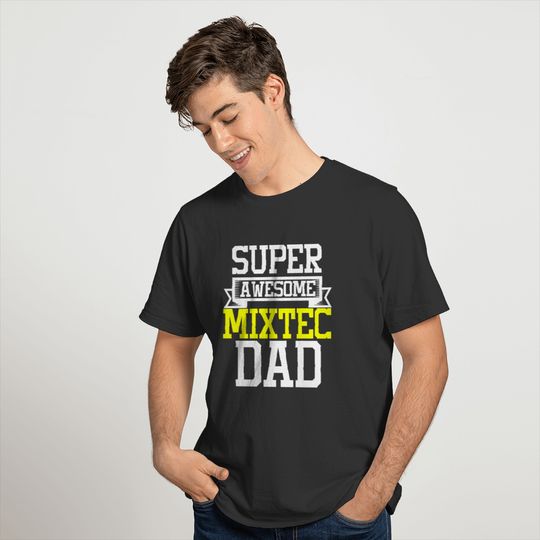 Super Awesome Mixtec Dad Country Pride T-shirt