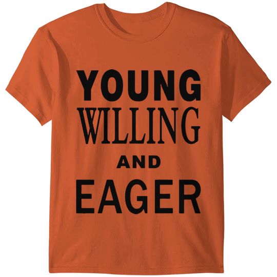young willing and eager T-shirt
