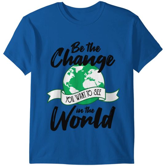 Be the Change T-shirt