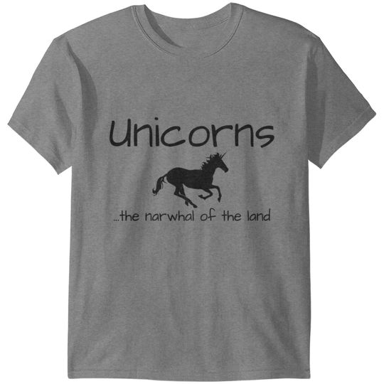 Unicorns are the Narwhal of the Land T-shirt