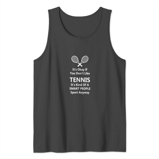 It's Okay If Yoy Dont't Like Tennis Tank Top