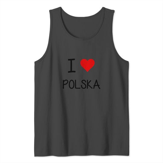 I love Poland - I love Polska Tank Top