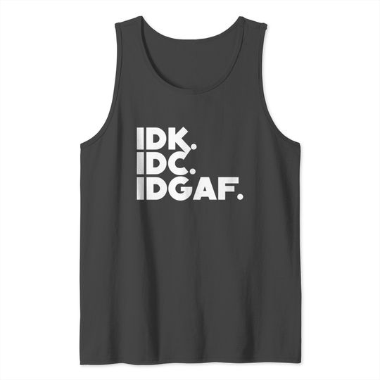 Funny Introvert Shirt Long Sleeve Idk Idc Idgaf Tank Top