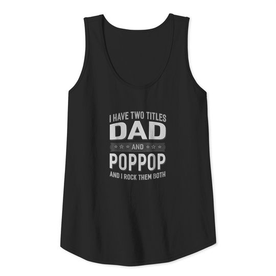 I Have Two Titles Dad Poppop Grandpa Tank Top