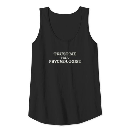 Trust me I'm a psychologist Tank Top
