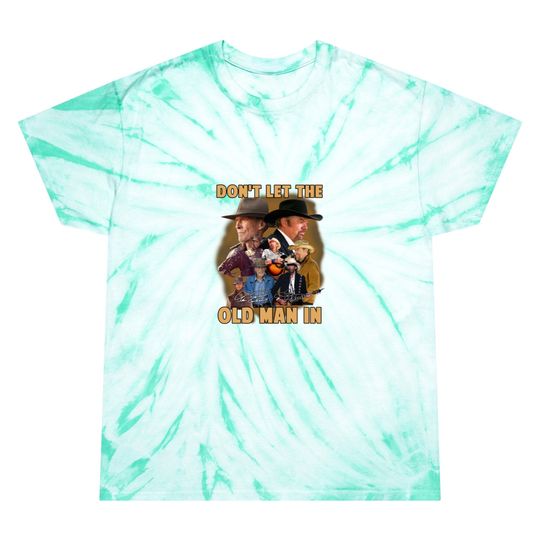 Toby Keith Clint Eastwood Don’t Let The Old Man In Tie Dye T Shirts