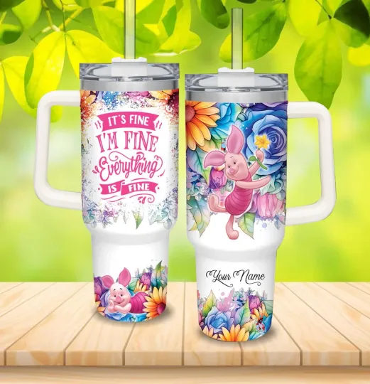 Discover Custom It's Fine I'm Fine Piglet Flower 40oz Tumbler with Handle
