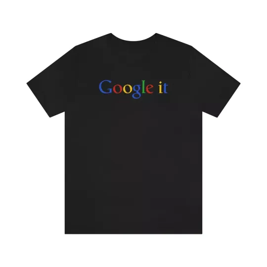 Google it Tshirt - Funny T-Shirt - Unisex Jersey Short Sleeve Tee
