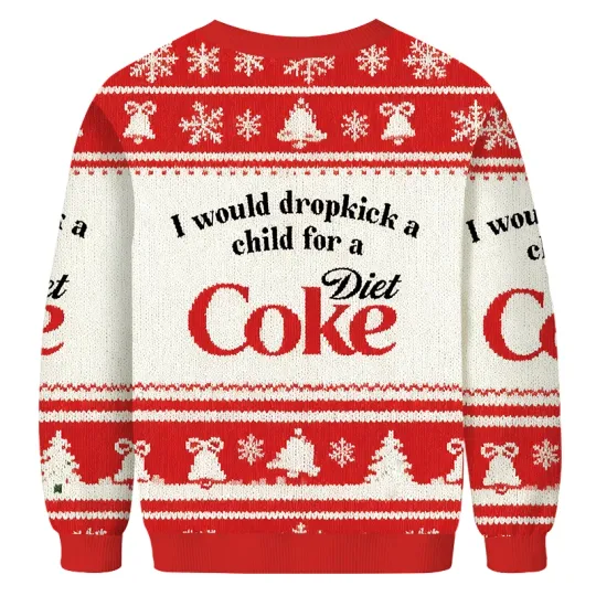 Discover I Would Dropkick A Child For A Diet Coke Christmas Ugly Sweatshirt