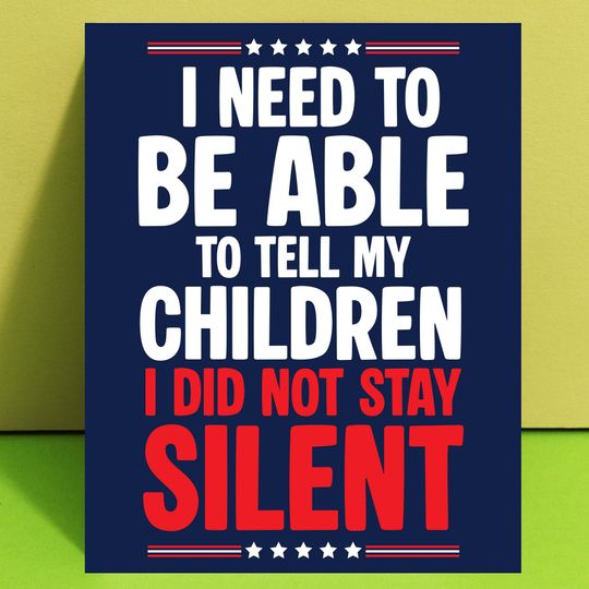 I Need to be Able to tell my Children I did not stay Silent Manifest  No Kings Printable Poster  Protest County Protest Sign