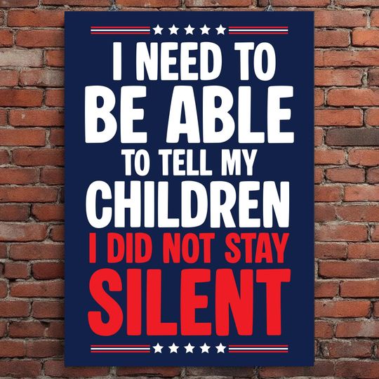 I Need to be Able to tell my Children I did not stay Silent Manifest  No Kings Printable Poster  Protest County Protest Sign