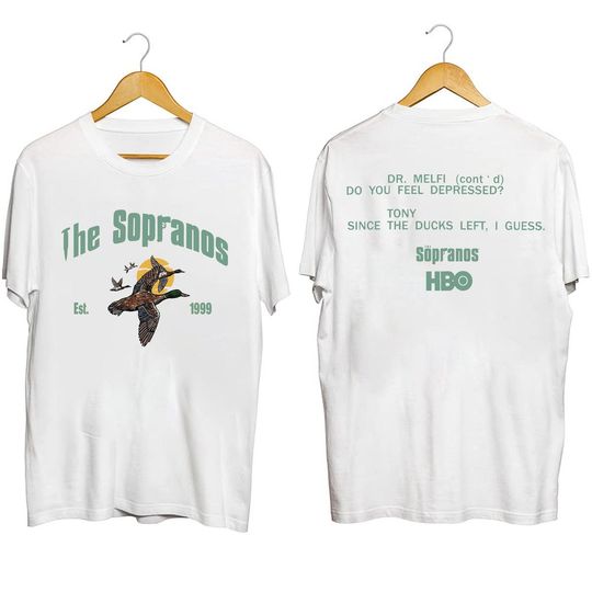 Ducks The Sopranos Shirt, Tony Since the Duck left I Guess Shirt,  Dr.Melfi Do You Feel Depressed Shirt, Sopranos Movie Shirt