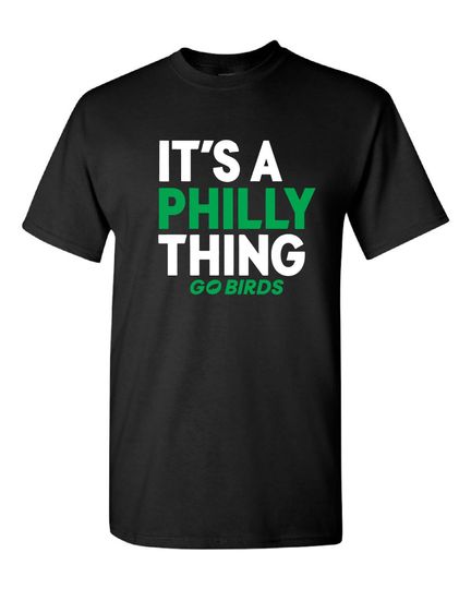 It's a Philly Thing, Go Birds, Eagles Fan Tee shirt