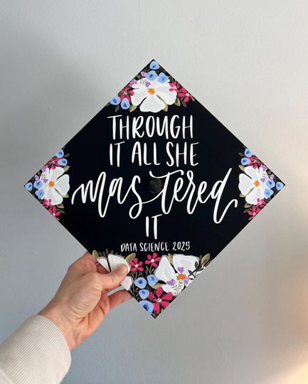 Graduation Cap Topper - Through It All She Mastered It, Masters Degree Grad Cap Design