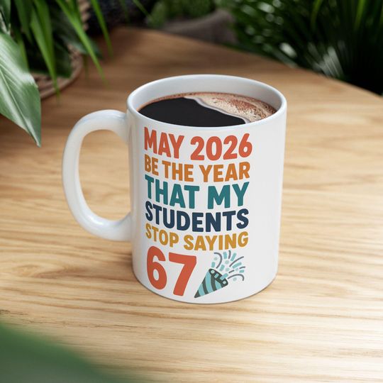 Six Seven Funny Teacher Mug, New Year Gift, 67 Tween Slang Humor