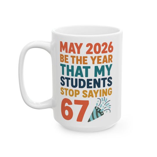 Six Seven Funny Teacher Mug, New Year Gift, 67 Tween Slang Humor
