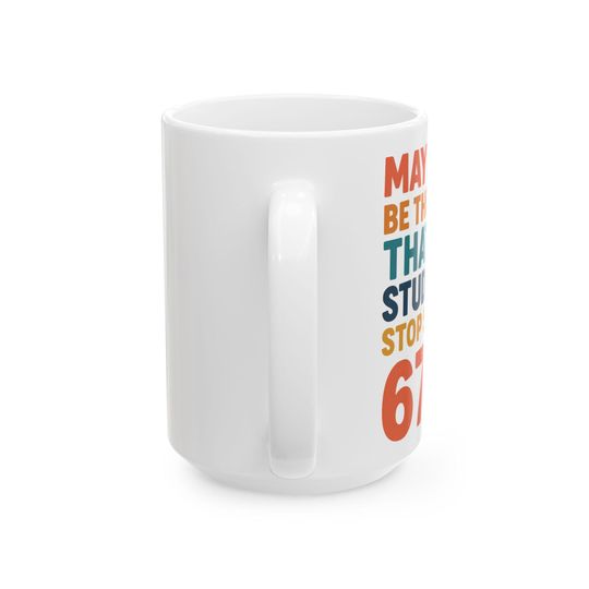 Six Seven Funny Teacher Mug, New Year Gift, 67 Tween Slang Humor