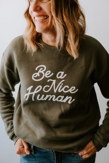 Be A Nice Human Sweatshirt
