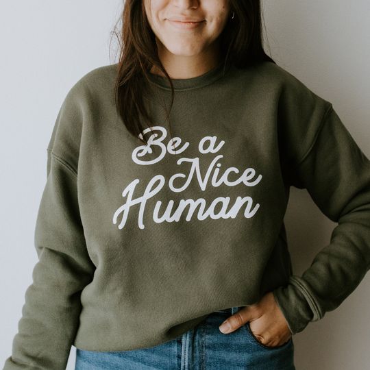 Be A Nice Human Sweatshirt