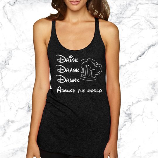 Drink Drank Drunk Around The World Soft Tank. High Quality Disney Custom Tank Slouchy Over The Shoulder. Disneyworld Drinking [E0577]