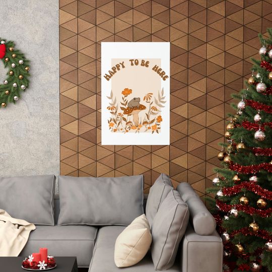 Happy To Be Here Premium Matte Vertical Posters