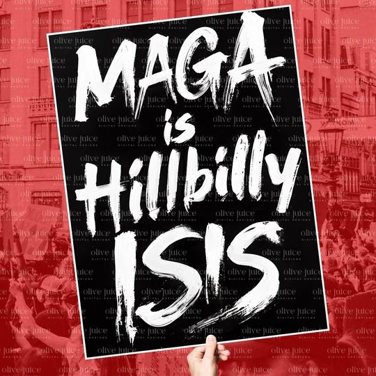 Resist MAGA Protest Sign: "MAGA is Hillbilly ISIS"