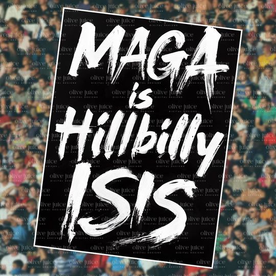 Resist MAGA Protest Sign: "MAGA is Hillbilly ISIS"