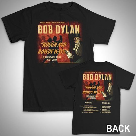 Bob Dylan- unisex T shirt - Rough and Rowdy Ways Tour 2022 shirt