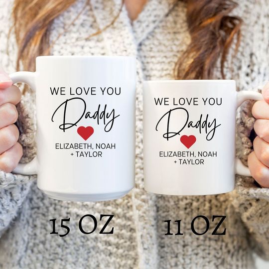 We Love You Daddy Custom Mug - Personalized Father's Day Gift with Kids' Names, Custom Birthday Present - 11oz & 15oz Mug, Unique Mug