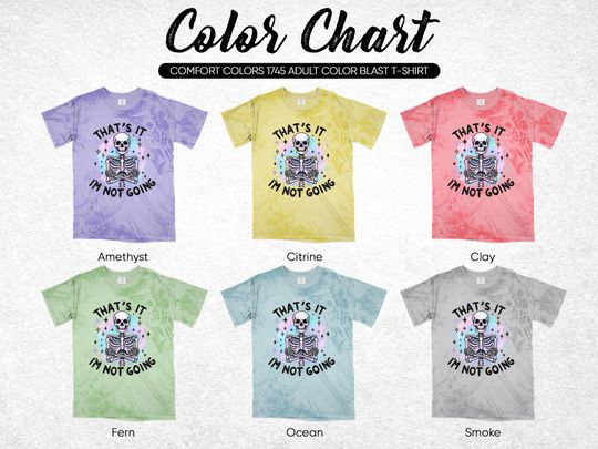 That's It I'm Not Going T-Shirt, Snarky Skeleton Blast T-Shirt