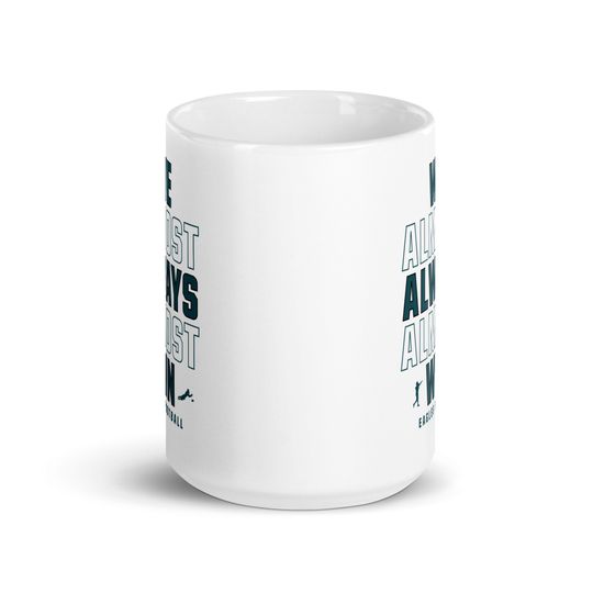 Funny Philly Eagles Coffee Mug: "We Almost Always Almost Win"