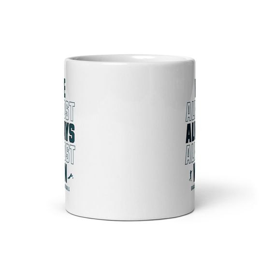 Funny Philly Eagles Coffee Mug: "We Almost Always Almost Win"