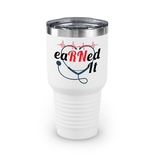 Earned It Stethoscope Rn Nurse Graduation Nursing Ringneck Tumbler