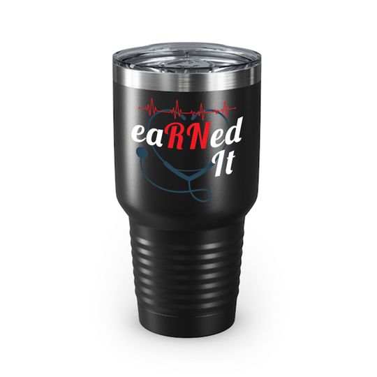 Earned It Stethoscope Rn Nurse Graduation Nursing Ringneck Tumbler