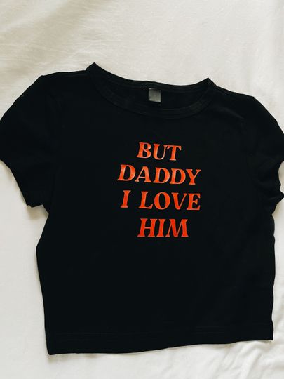 But Daddy I Love Him crop tee