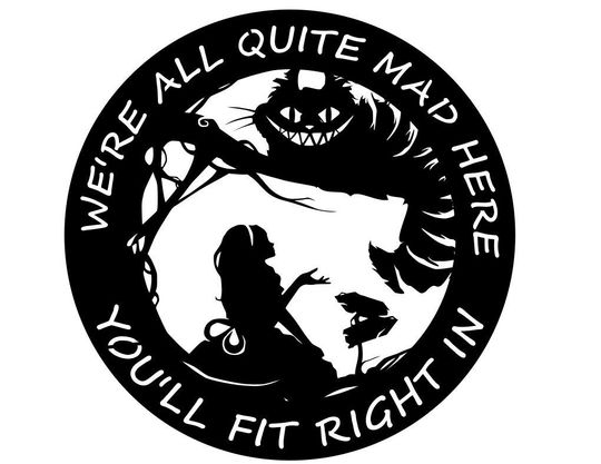 we all mad here Shaped Metal Signs