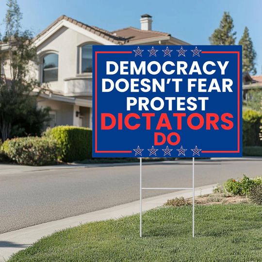 Democracy Doesnt Fear Protest Dictators Do Yard Sign