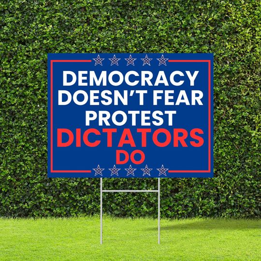 Democracy Doesnt Fear Protest Dictators Do Yard Sign