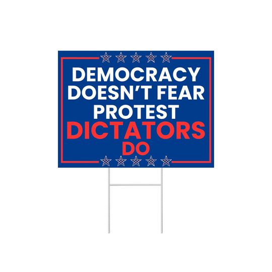 Democracy Doesnt Fear Protest Dictators Do Yard Sign