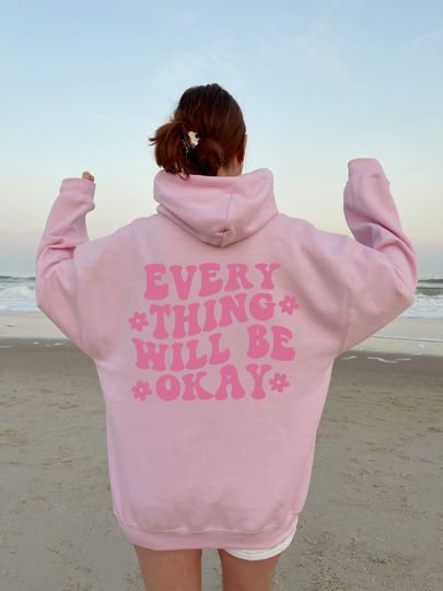 Everything Will Be Okay Hoodie Trendy Y2K Hoodie Positive Hoodie Happiness Hoodie