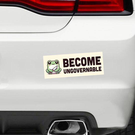 Become Ungovernable Bumper Sticker - Funny Meme