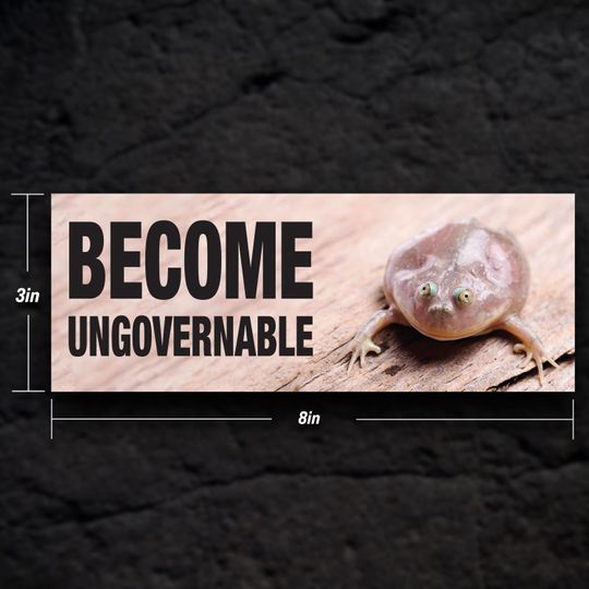 Become Ungovernable | Bumper Sticker | Meme Sticker