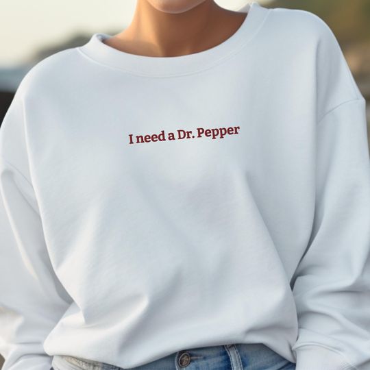 I Need a Dr. Pepper Embroidered Sweatshirt | Cute Soda Lover Pullover | Trendy Casual Sweater