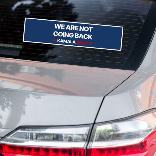 We Are Not Going Back Bumper Sticker. Kamala Harris 2024. Elections. Femininomenon