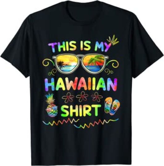 This Is My Hawaiian Shirt Luau Aloha Hawaii Beach Pineapple T-Shirt