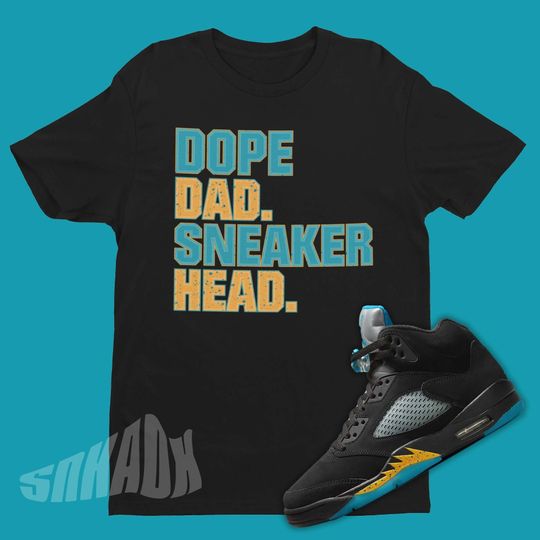 Dope Dad Sneaker Head Shirt To Match Air Jordan 5 Aqua