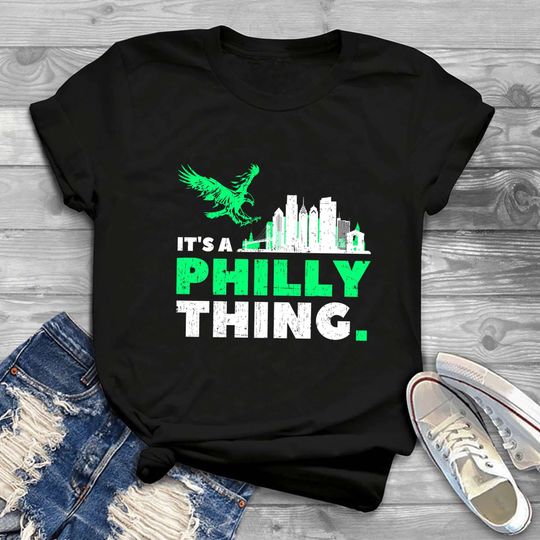 It's A Philly Thing T-Shirt, Its A Philadelphia Thing Fan Shirt