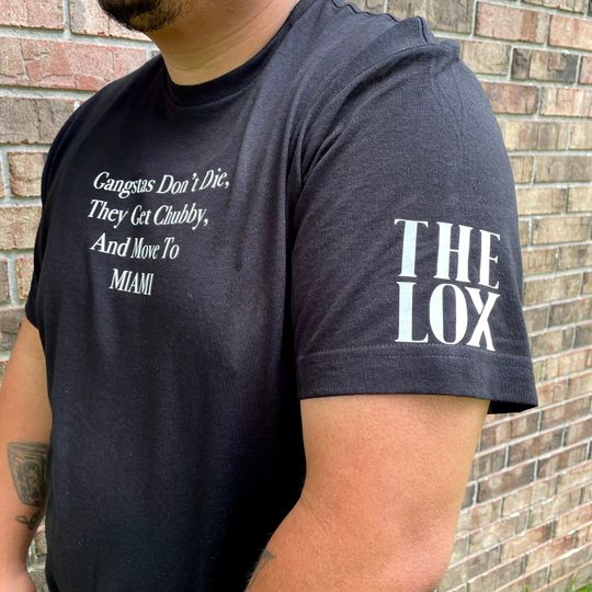 Gangstas don't die, they get chubby, and move to MIAMI. The LOX. Lyrics reservoir dogs. Rap t-shirt