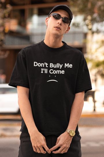 Don't Bully Me T-Shirt, Unisex Meme Shirt, Gothic Clothes