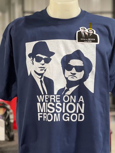 We're on a Mission From God Shirt Blues Brothers Shirt (Sticker Not Included)